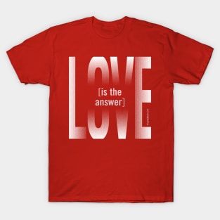 Love is the Answer T-Shirt